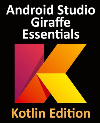 Android Studio Giraffe Essentials - Kotlin Edition Neil Smyth Taschenbuch 2023