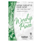 How Great Is Our God with Holy, Holy, Holy SATB by Chris Tomlin by John Purifoy