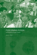 Performing Russia: Folk Revival and Russian Identity by Laura Olson: New