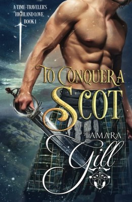 Tamara Gill To Conquer a Scot (Gebundene Ausgabe) Time-Traveler's Highland Love