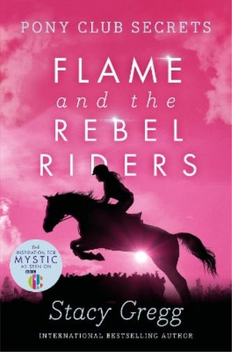 Stacy Gregg Flame and the Rebel Riders (Tascabile) Pony Club Secrets