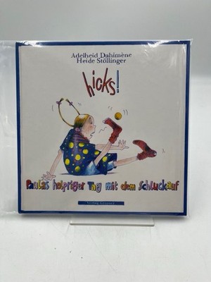 hicks!: Paulas holpriger Tag mit dem Schluckauf Paulas holpriger Weg mit dem Sch