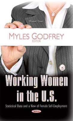 Working Women in the U.S.: Statistical Data & a View of Female Self-Employment b