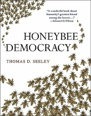 Honeybee Democracy by Thomas D Seeley: New