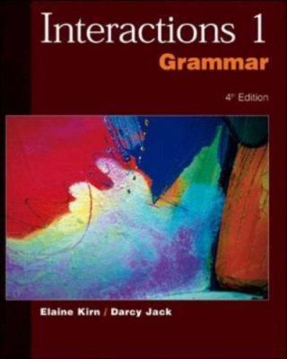 Interactions 1: Grammar, Fourth Edition by Elaine Kirn;  Darcy Jack