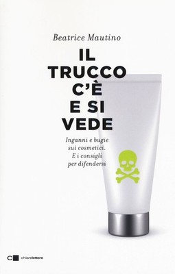 Buch - Beatrice Mautino - Der Make-up ist da und man sieht. Täuschung Und Lüge Über Kosmetik