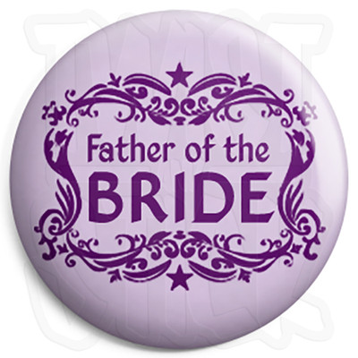 Father of the Bride - 25mm Wedding / Stag Button Badge with Fridge Magnet Option