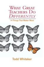 What Great Teachers Do Differently: 14 Things That Matter Most by Whitaker, Tod