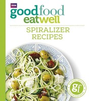 Good Food Guides | Good Food Eat Well: Spiralizer Recipes | Taschenbuch (2016)