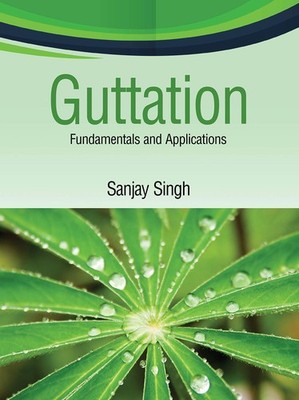 Guttation: Fundamentals and Applications By Singh, Sanjay Sanjay