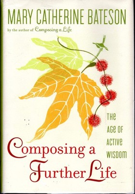 Composing a Further Life: The Age of Active Wisdom by Bateson
