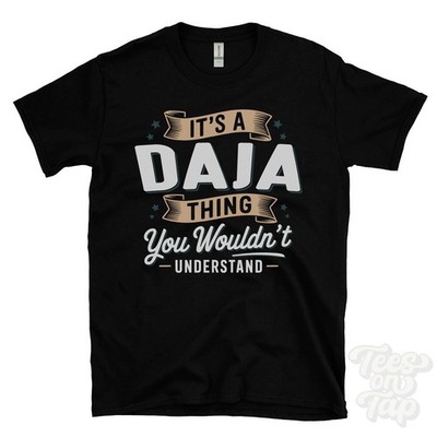 IT'S A DAJA THING YOU WOULDN'T UNDERSTAND T-SHIRT name surname family gift