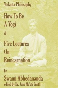 Details About How To Be A Yogi Five Lectures On Reincarnation Vedanta Philosophy By Swami A - 