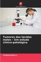 Venkatraman J. | Tumores Dos Tecidos Moles - Um Estudo ClíNico-PatolóGico | Buch