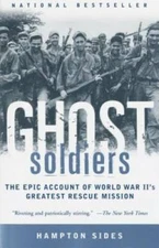 Ghost Soldiers: The Epic Account of World War II's Greatest Rescue  - GOOD