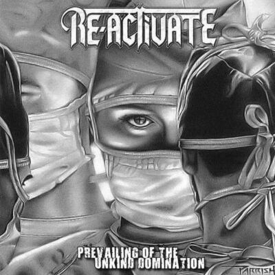Re-Activate - Prevailing Of The Unkind Domination CD #105099
