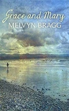 Grace and Mary Hardcover Melvyn Bragg
