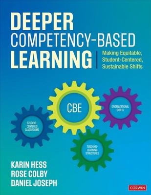 Deeper Competency-Based Learning: Making Equitable, Student-Centered, Sustai...