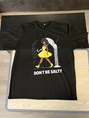 Woman's Medium Black Shirt Don't Be Salty XXL