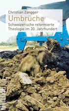 Umbrüche | Schweizerische reformierte Theologie im 20. Jahrhundert | Zangger