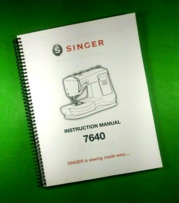 Owners Manual for Singer 7640 Sewing Machine 40 Pages W/Clear Covers!