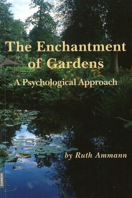 Enchantment of Gardens: A Psychological Approach by Mark Kyburz (English) Paperb