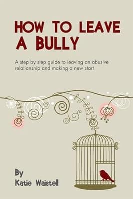 How to leave a bully, Katie Waistell, Used; Very Good Book