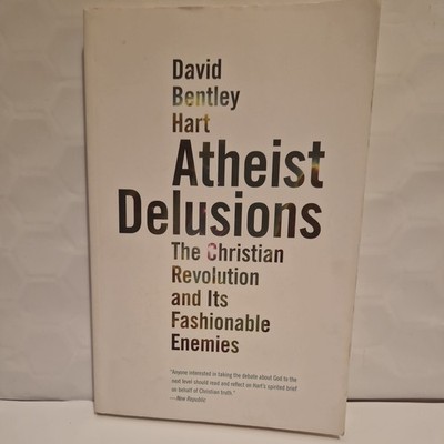 Atheistische Wahnvorstellungen: Die christliche Revolution und ihre... - David Bentley Hart