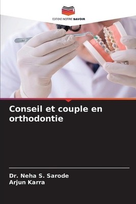 Conseil et couple en orthodontie by Dr Neha S. Sarode Paperback Book