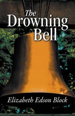 The Drowning Bell - Paperback By Block, Elizabeth Edson - GOOD