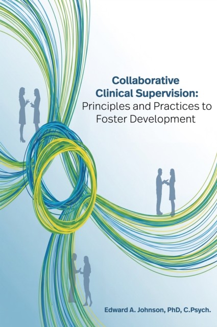 Collaborative Clinical Supervision by Edward Johnson PAPERBACK 9781637429365