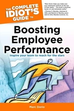 The Complete Idiot's Guide to Boosting Employee Performance by Dorio