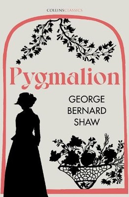 George Bernard Shaw Pygmalion (Paperback) Collins Classics