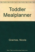 Toddler Mealplanner By Nicola Graimes. 9780752579306