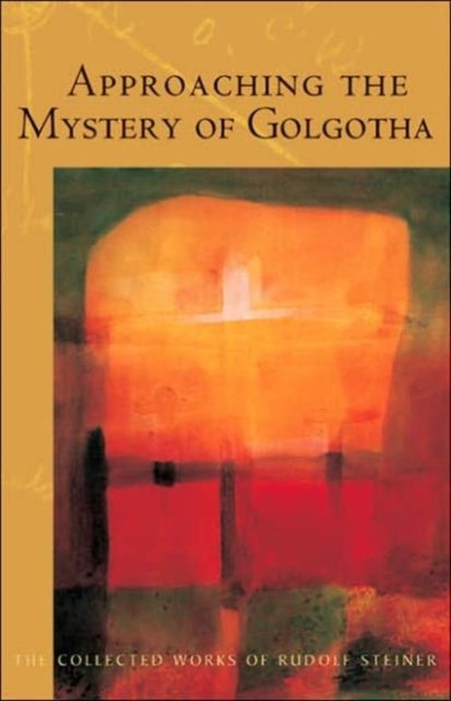 Approaching the Mystery of Golgotha by Rudolf Steiner PAPERBACK 9780880106061