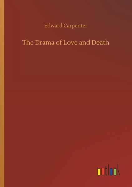 The Drama Of Love And Death Edward Carpenter Taschenbuch 180 S. Englisch 2018-image