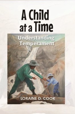 A Child At A Time: Understanding Temperament by Loraine Cook, Loraine Cook, L...