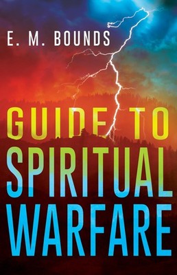 Guide to Spiritual Warfare - paperback E. M. Bounds