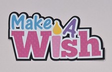 Birthday Girl Make A Wish Title. Scrapbook, Card Making Paper Piecing