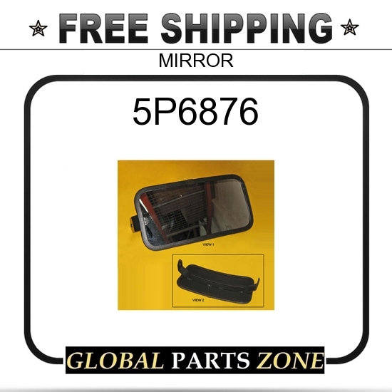 5P6876 - MIRROR 6C1496 5P6879 for Caterpillar (CAT) | eBay