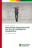 Maturidade Organizacional Em Uso De InteligêNcia Competitiva Julio Cesar Volpp S