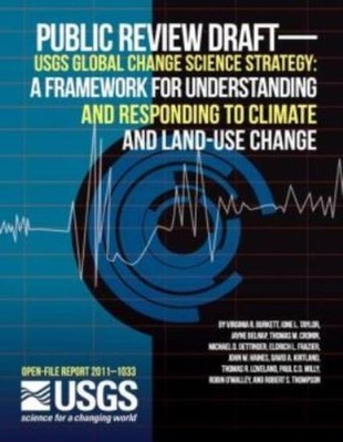 Public Review Draft--Usgs Global Change Science Strategy: A Framework For U...