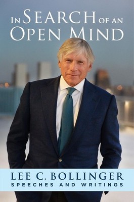 In Search of an Open Mind: Speeches and Writings by Lee Bollinger Hardcover Book
