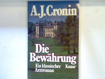 Die Bewährung : ein klassischer Arztroman. (Nr 750) Cronin, Archibald J.: