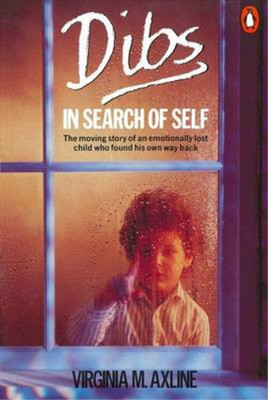 Dibs in Search of Self: Personality Development in Play Therapy, Virginia M. Axl