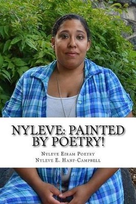 Nyleve: Painted by Poetry!: God Created Me to Write Poetry! by Nyleve Eiram Poet