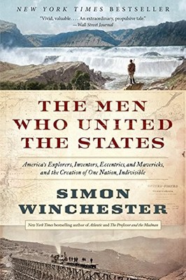 The Men Who United the States: America's Explorers,... - Winchester, Author a...