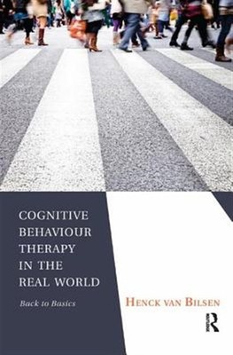 Cognitive Behaviour Therapy in the Real World : Back to Basics, Hardcover by ...