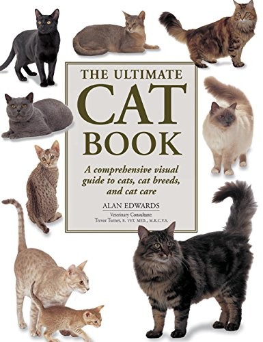 The Ultimate Cat Book: A Comprehensive Visual Guide to Cats, Cat