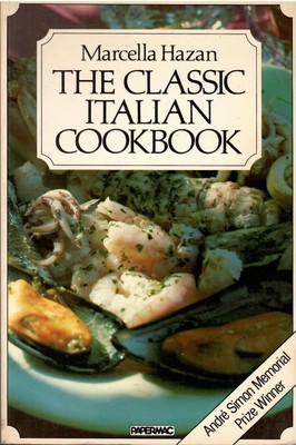 The classic Italian cookbook: the art of Italian cooking and the ...